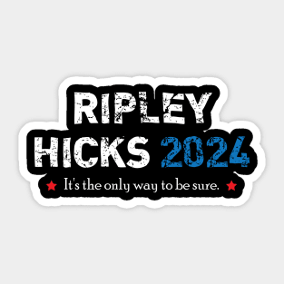 Ripley Hicks 2024 - It's the only way to be sure Sticker